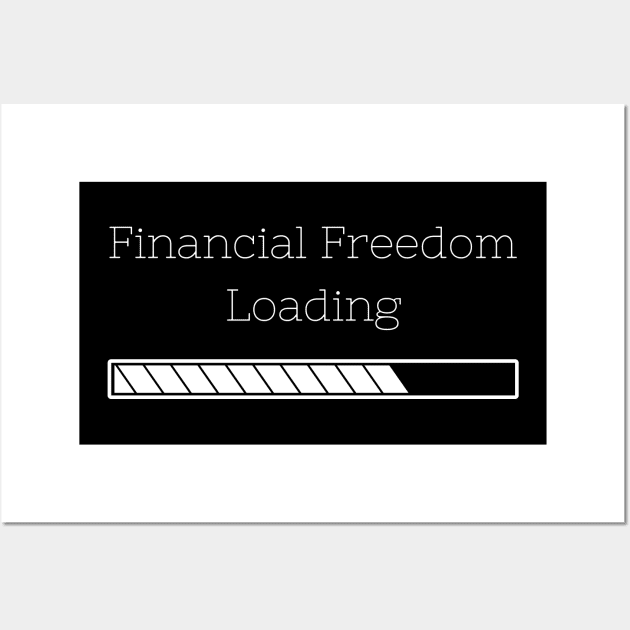 Financial Freedom Loading Wall Art by LaHarra Designs